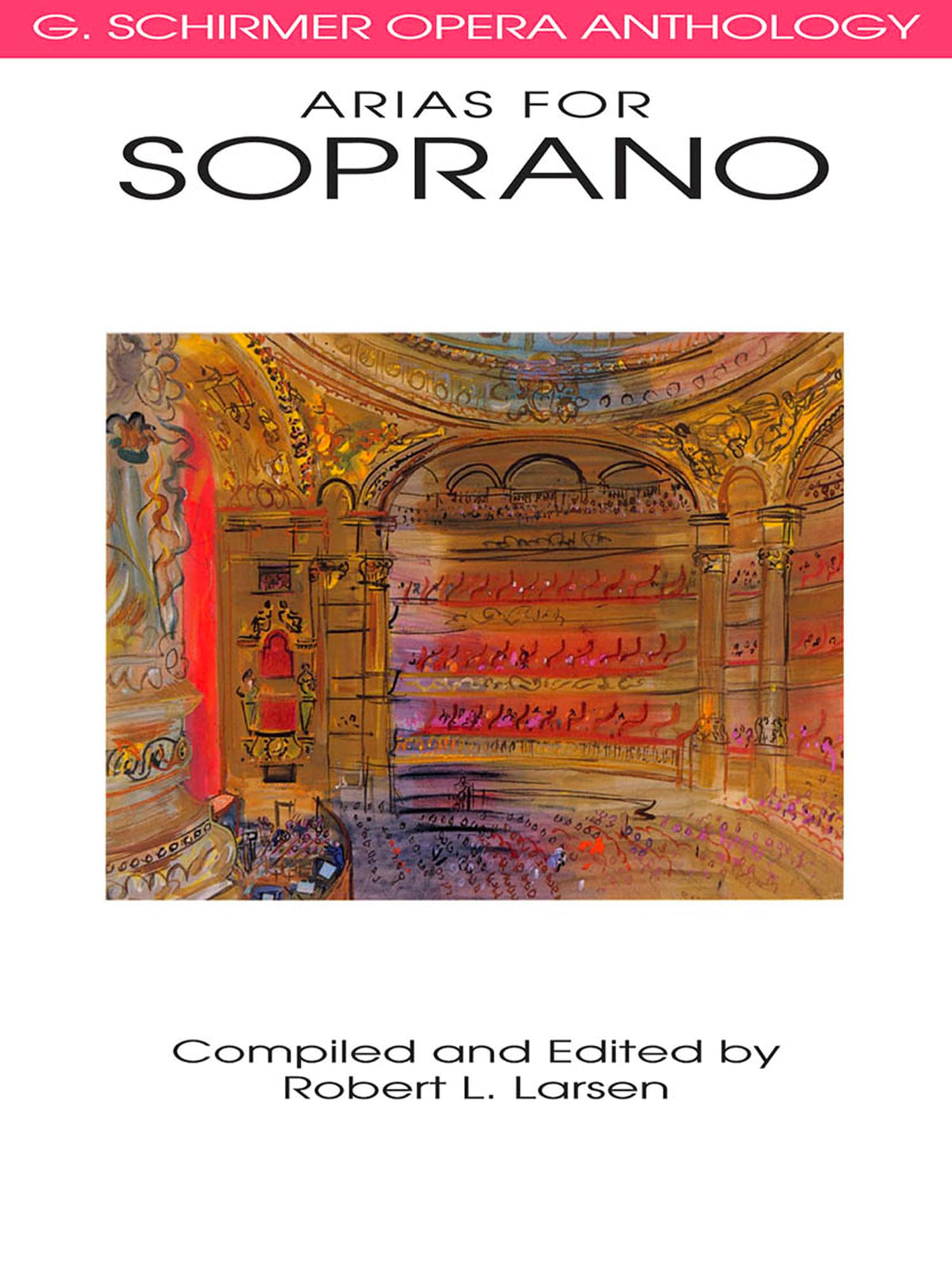 Arias for Soprano - G. Schirmer Opera Anthology  Vocal Collection  Classical Soprano Sheet Music and Songbook for Singers