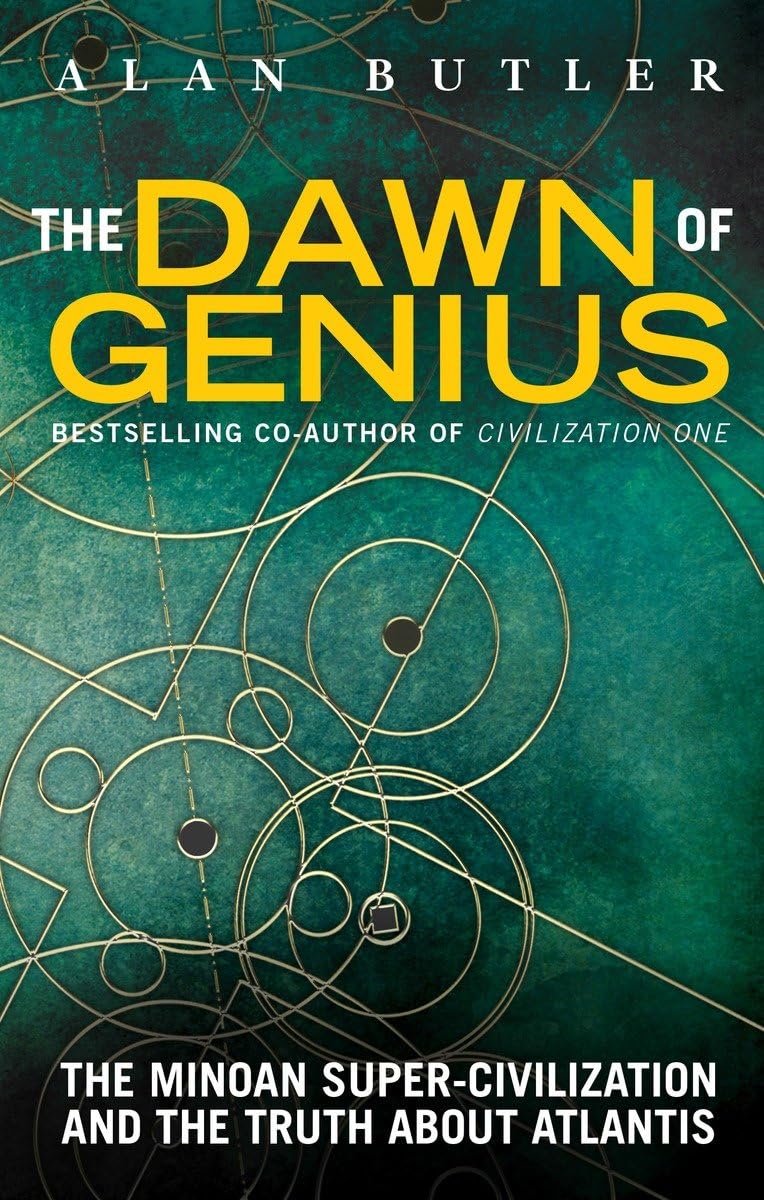 The Dawn of Genius: The Minoan Super-Civilization and the Truth About Atlantis