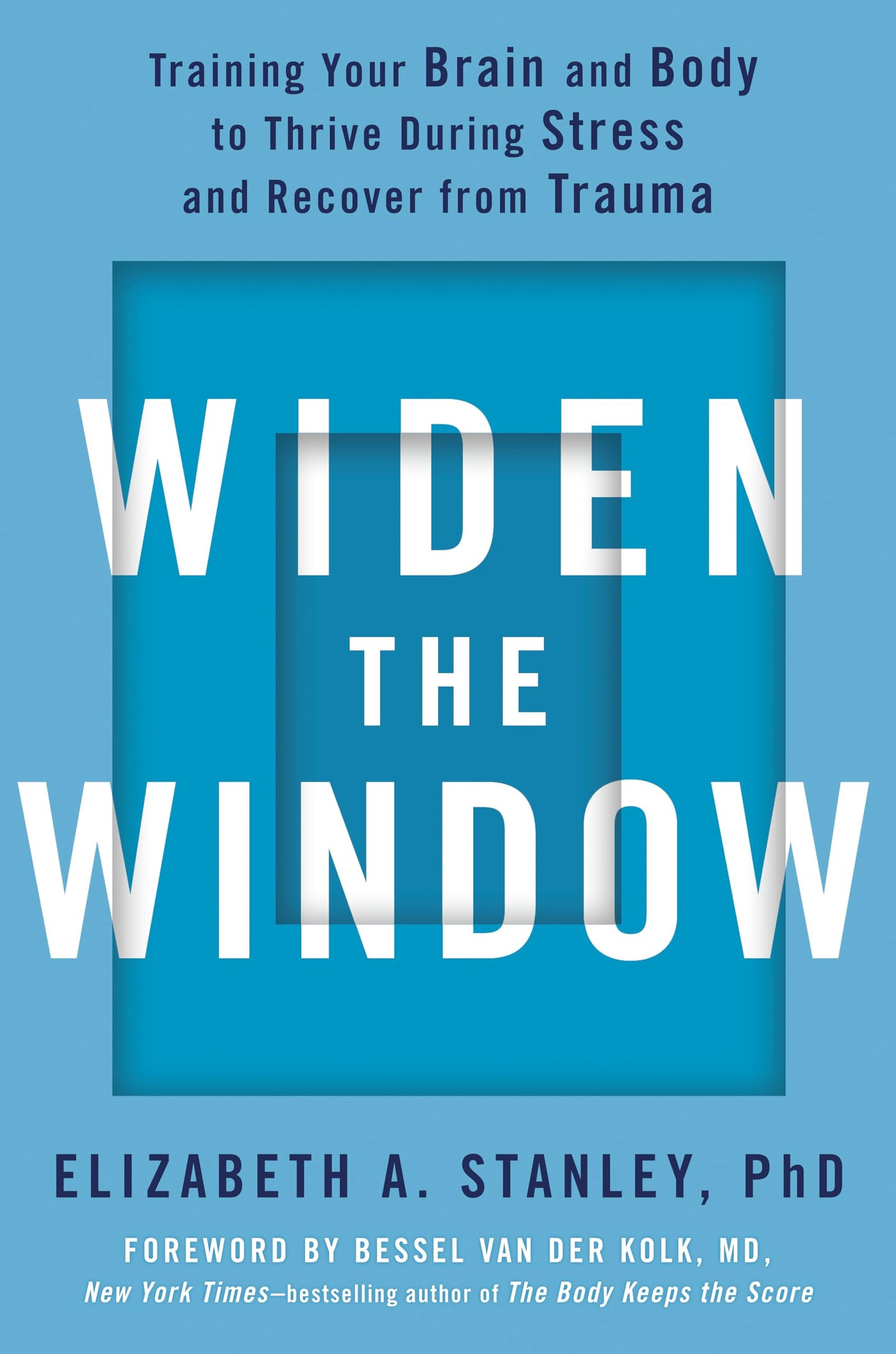 Widen the Window: Training Your Brain and Body to Thrive Dur