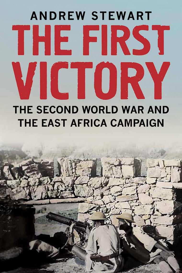 The First Victory: The Second World War and the East Africa