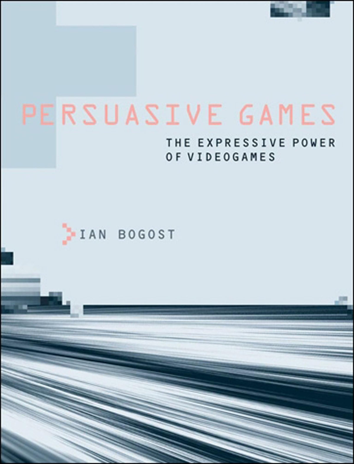 Persuasive Games: The Expressive Power of Videogames (Mit Press)