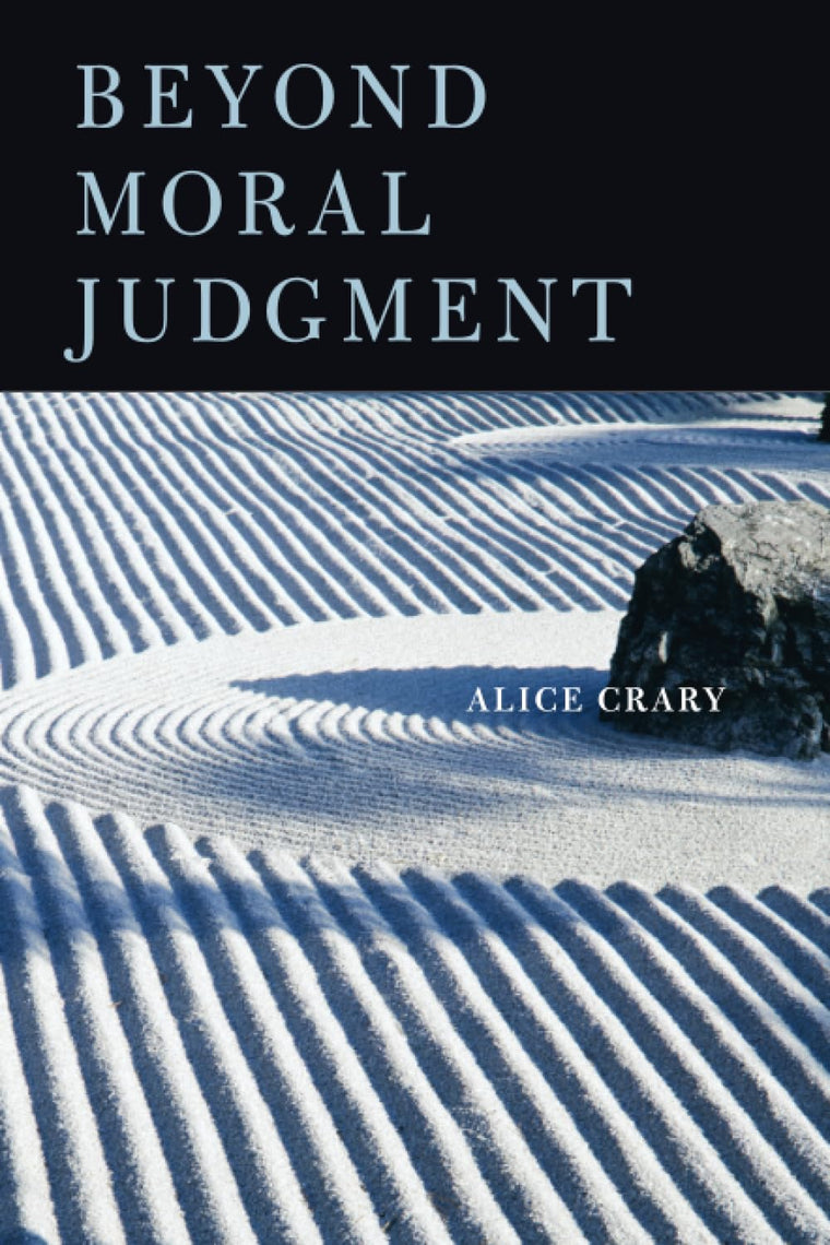 Beyond Moral Judgment by Crary, Alice