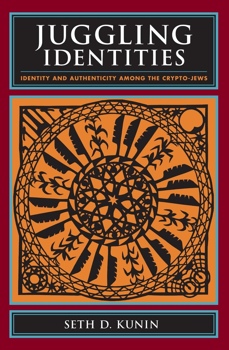 Juggling Identities: Identity and Authenticity Among the Crypto-Jews