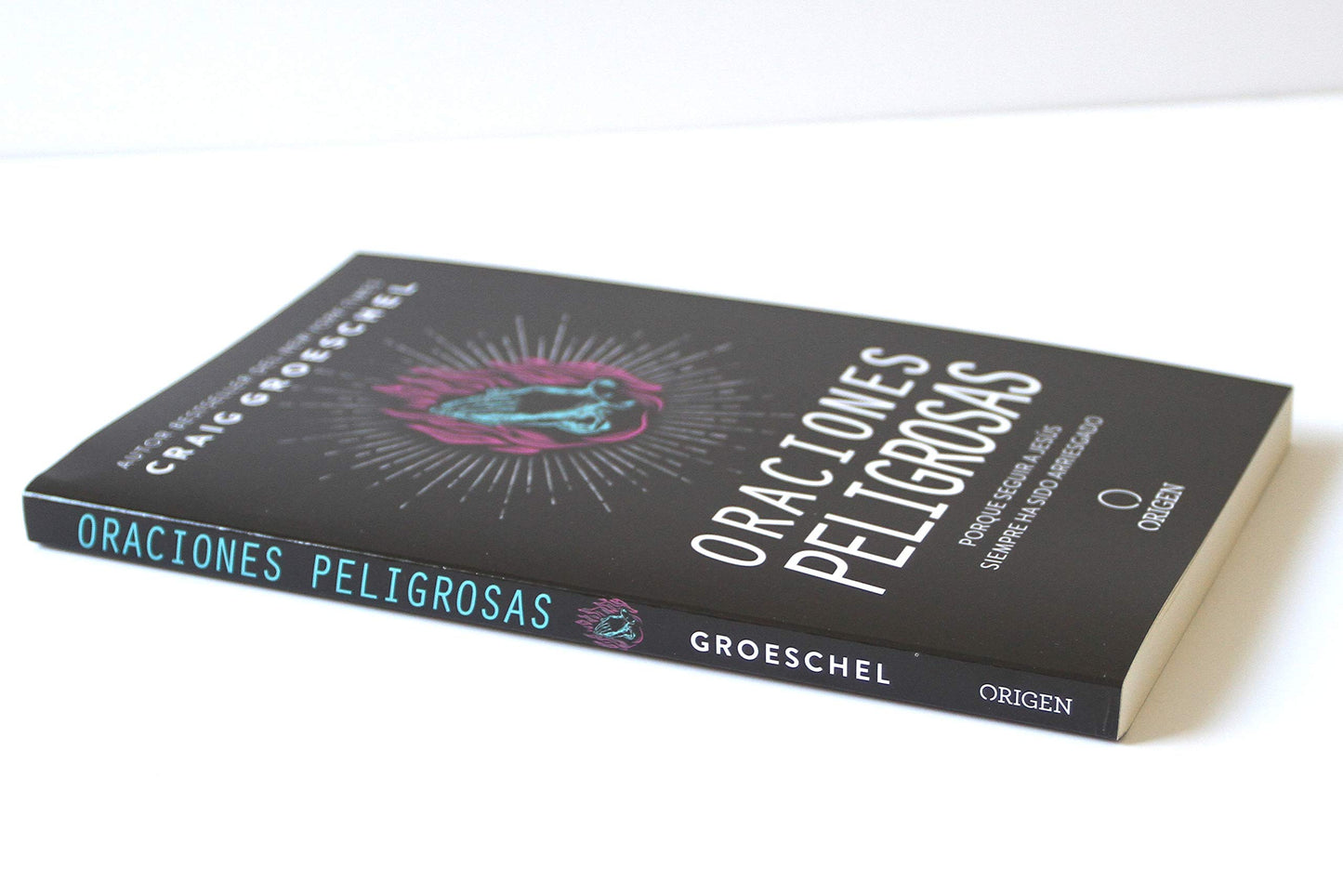 Oraciones peligrosas: Porque seguir a Jess siempre ha sido arriesgado / Dangerous Prayers: Because Following Jesus Was Never Meant to Be Safe (Spanish Edition)
