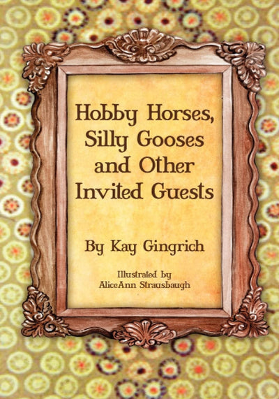 Hobby Horses, Silly Gooses and Other Invited Guests