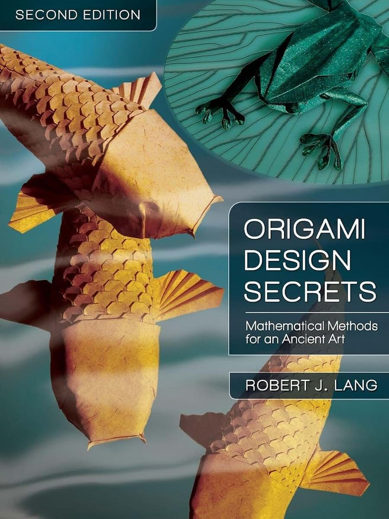 Origami Design Secrets: Mathematical Methods for an Ancient Art, Second Edition (AK Peters/CRC Recreational Mathematics Series)