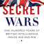 Secret Wars: One Hundred Years of British Intelligence Inside MI5 and MI6