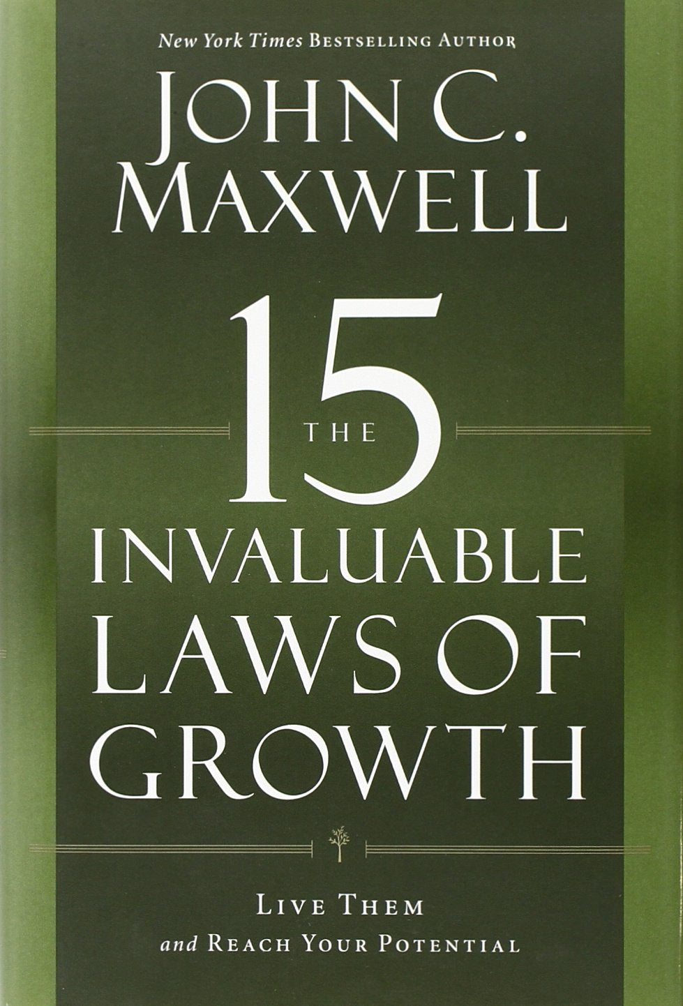 The 15 Invaluable Laws of Growth: Live Them and Reach Your P