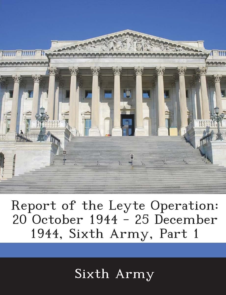 Report of the Leyte Operation: 20 October 1944 - 25 December 1944, Sixth Army, Part 1