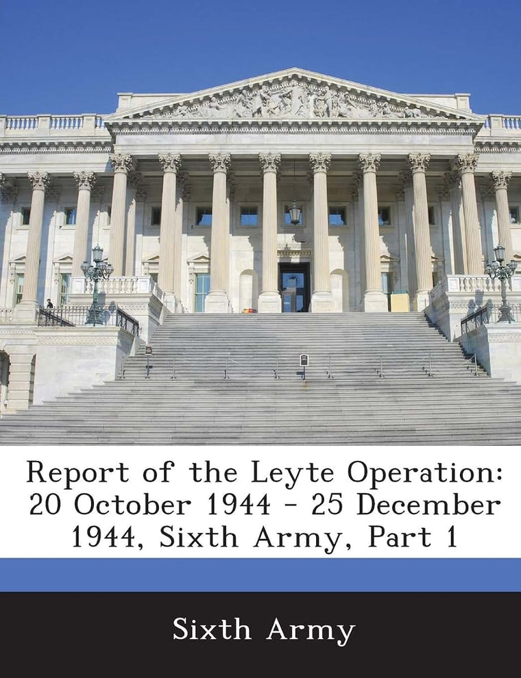 Report of the Leyte Operation: 20 October 1944 - 25 December 1944, Sixth Army, Part 1