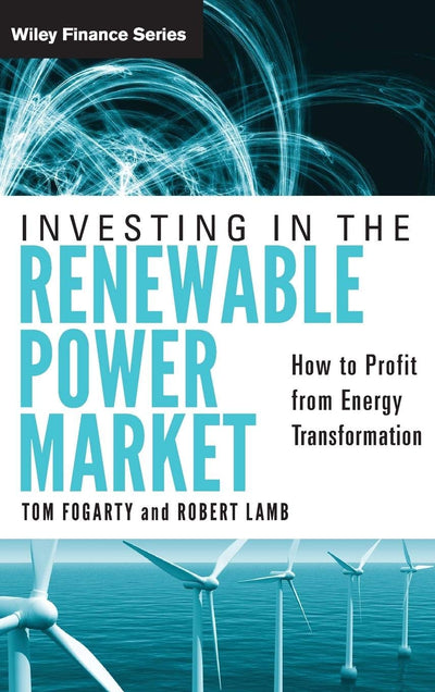 Investing in the Renewable Power Market: How to Profit from Energy Transformation