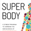 SUPER Body: A 3-Week Program to Harness the New Science of Body Composition and Restore Your Youthful Contours