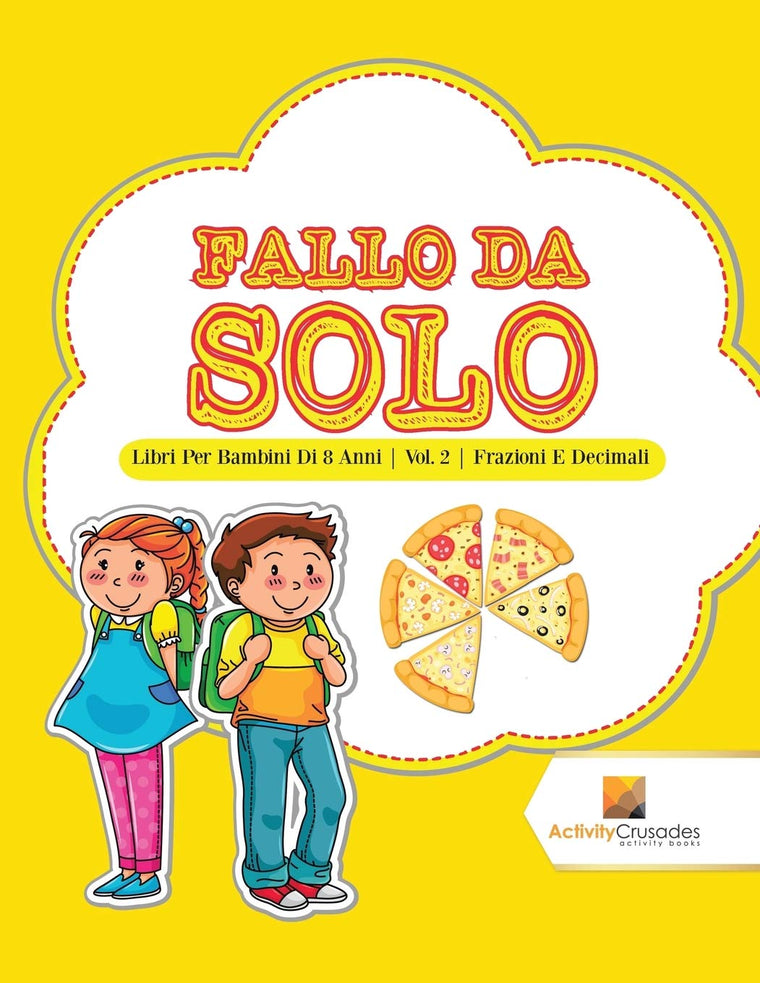 Fallo Da Solo : Libri Per Bambini Di 8 Anni  Vol. 2  Frazioni E Decimali (Italian Edition)