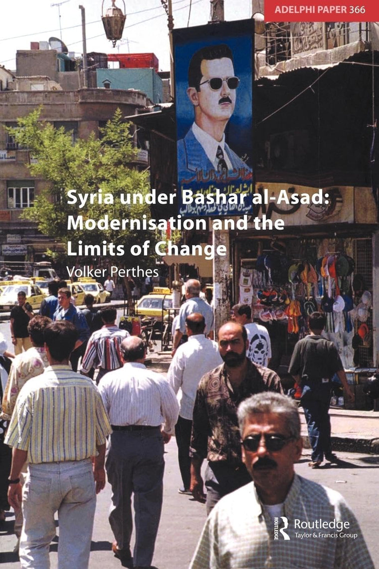 Syria under Bashar al-Asad: Modernisation and the Limits of Change (Adelphi series)