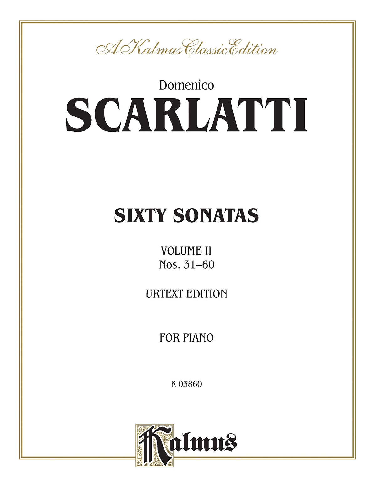 Sixty Sonatas (Urtext), Vol 2: Nos. 31-60 (Kalmus Edition, Vol 2)