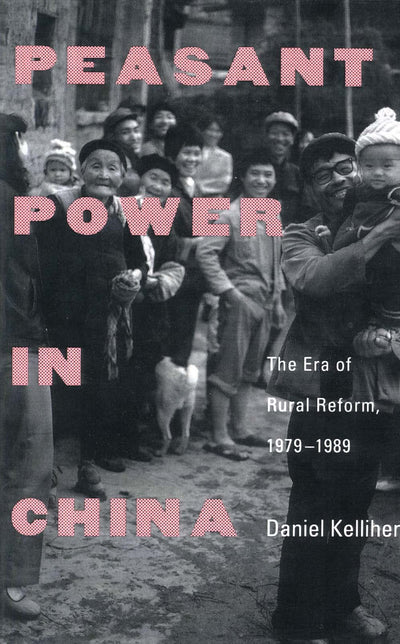 Peasant Power in China: The Era of Rural Reform, 1979-1989 (Yale Agrarian Studies (Paperback))