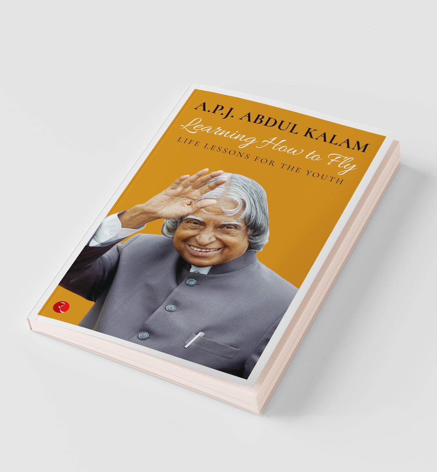 Learning How To Fly: Life Lessons For The Youth [Sep 10, 2016] Kalam, Abdul A. P. J.
