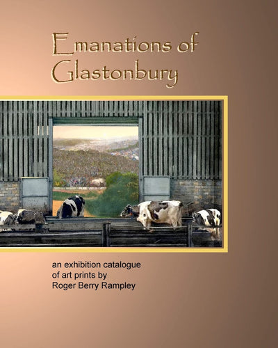 Emanations of Glastonbury: An Exhibition Catalogue of Art Prints by Roger Berry Rampley