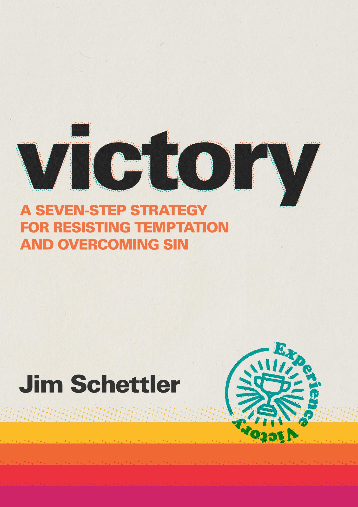 Victory: A Seven-Step Strategy for Resisting Temptation and Overcoming Sin