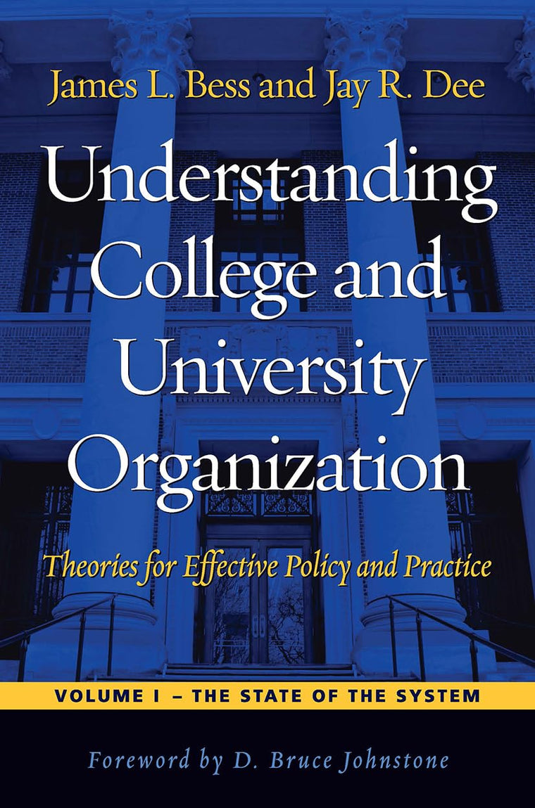 Understanding College and University Organization: Theories for Effective Policy and Practice: Volume I - The State of the System