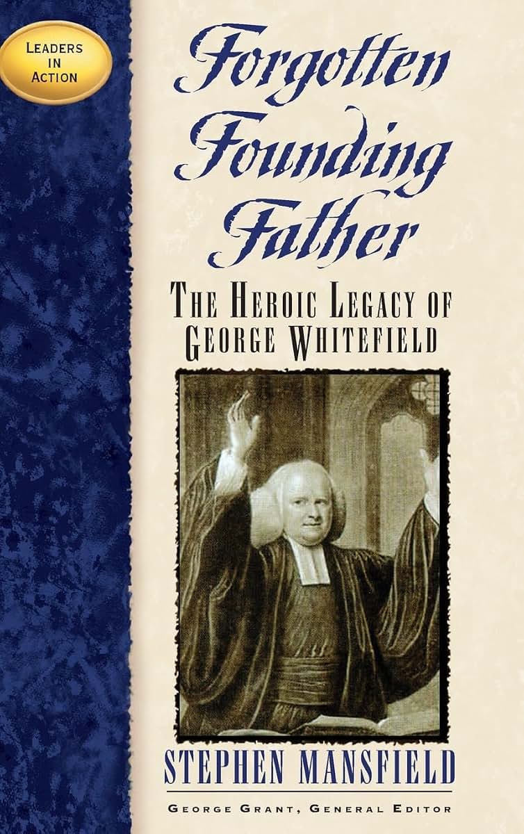 Forgotten Founding Father: The Heroic Legacy of George Whitefield (Leaders in Action)