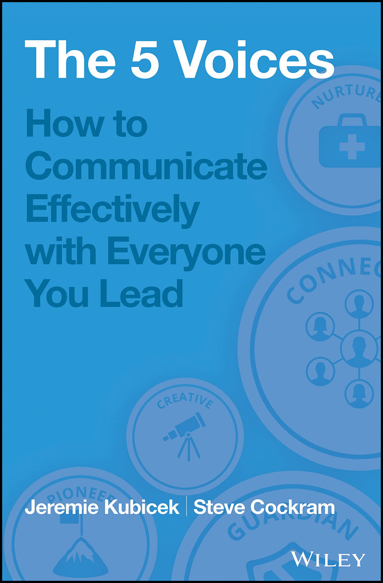The 5 Voices: How to Communicate Effectively with Everyone You Lead