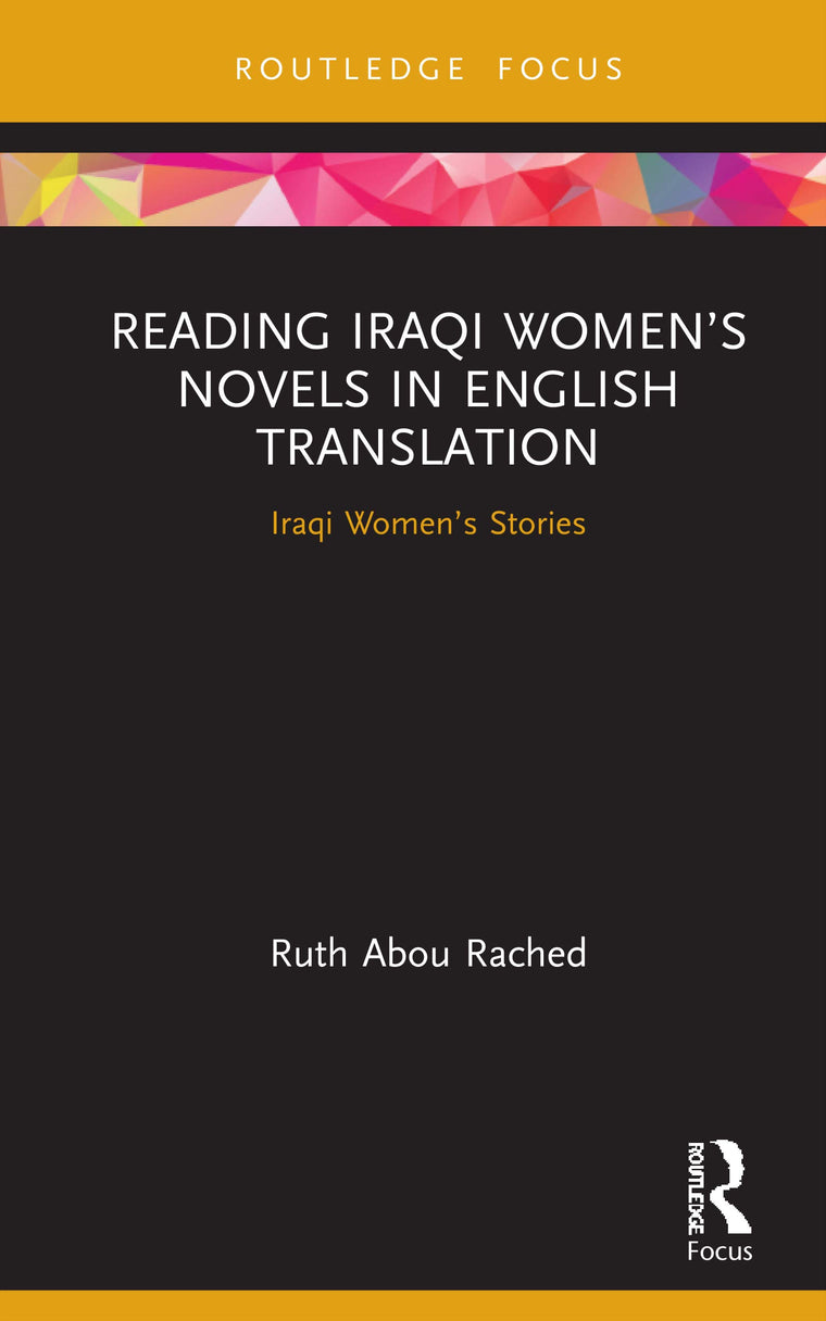 Reading Iraqi Womens Novels in English Translation (Focus on Global Gender and Sexuality)