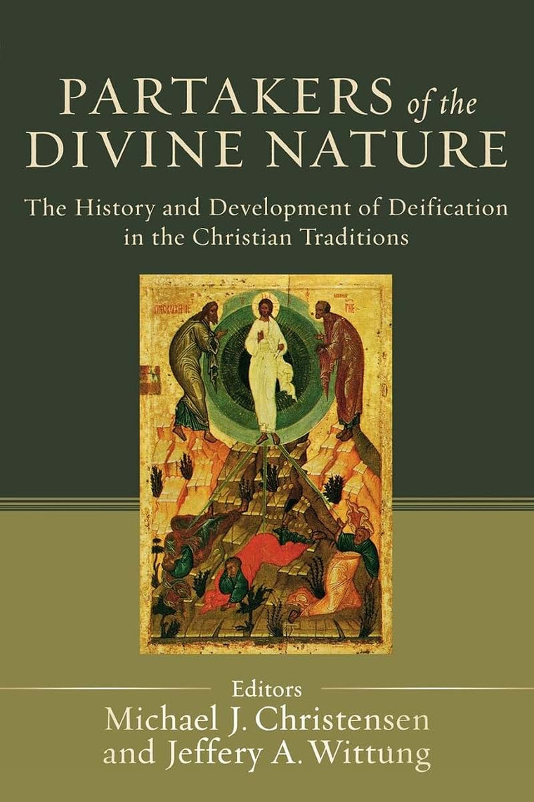 Partakers of the Divine Nature: The History and Development of Deification in the Christian Traditions
