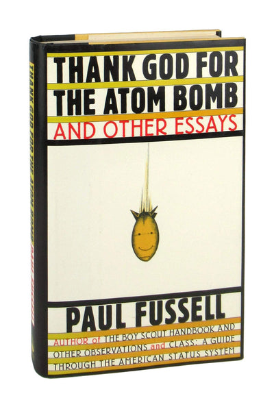 Thank God for the Atom Bomb and Other Essays