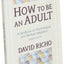 How to Be an Adult: A Handbook for Psychological and Spiritual Integration