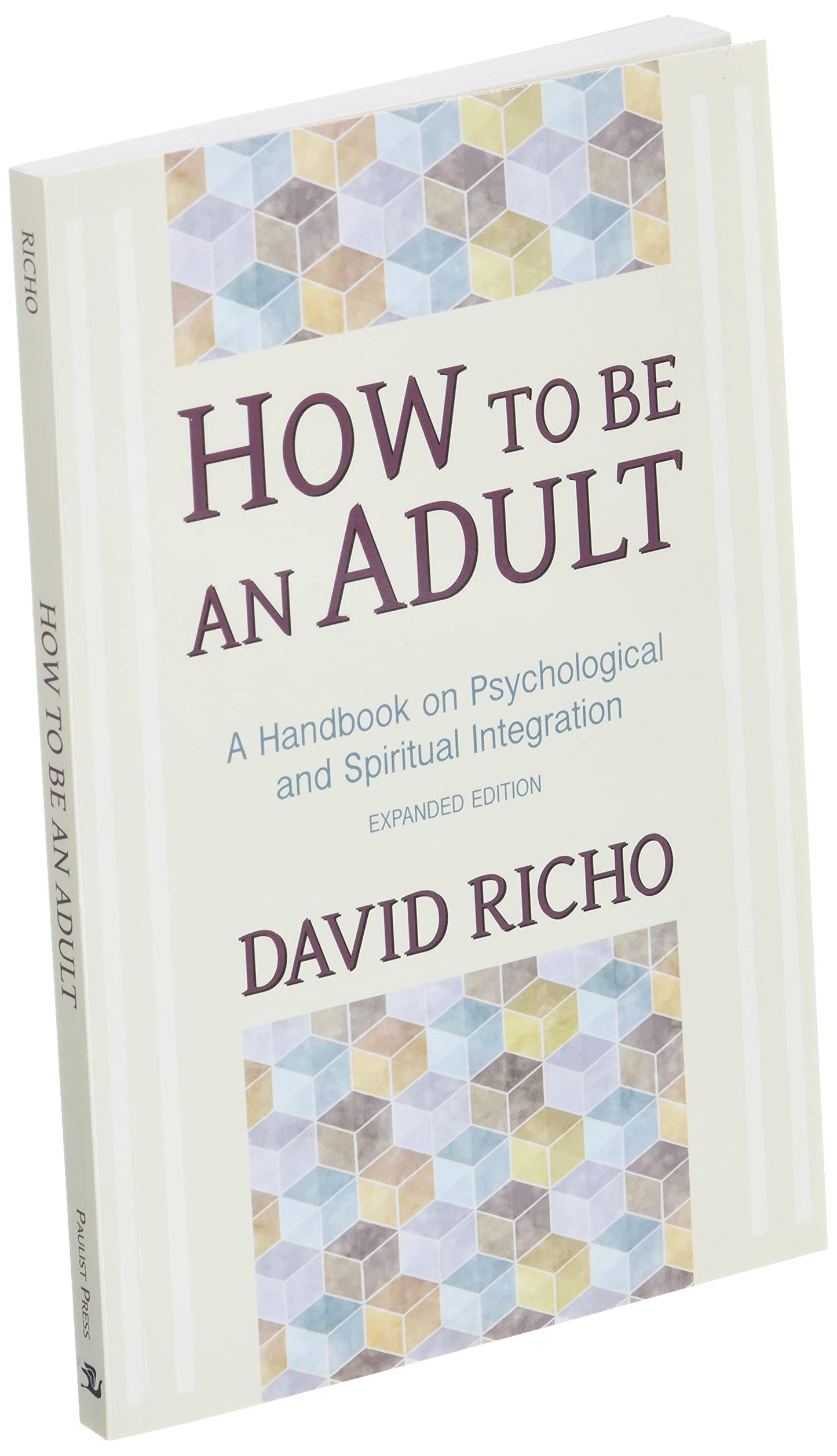 How to Be an Adult: A Handbook for Psychological and Spiritual Integration
