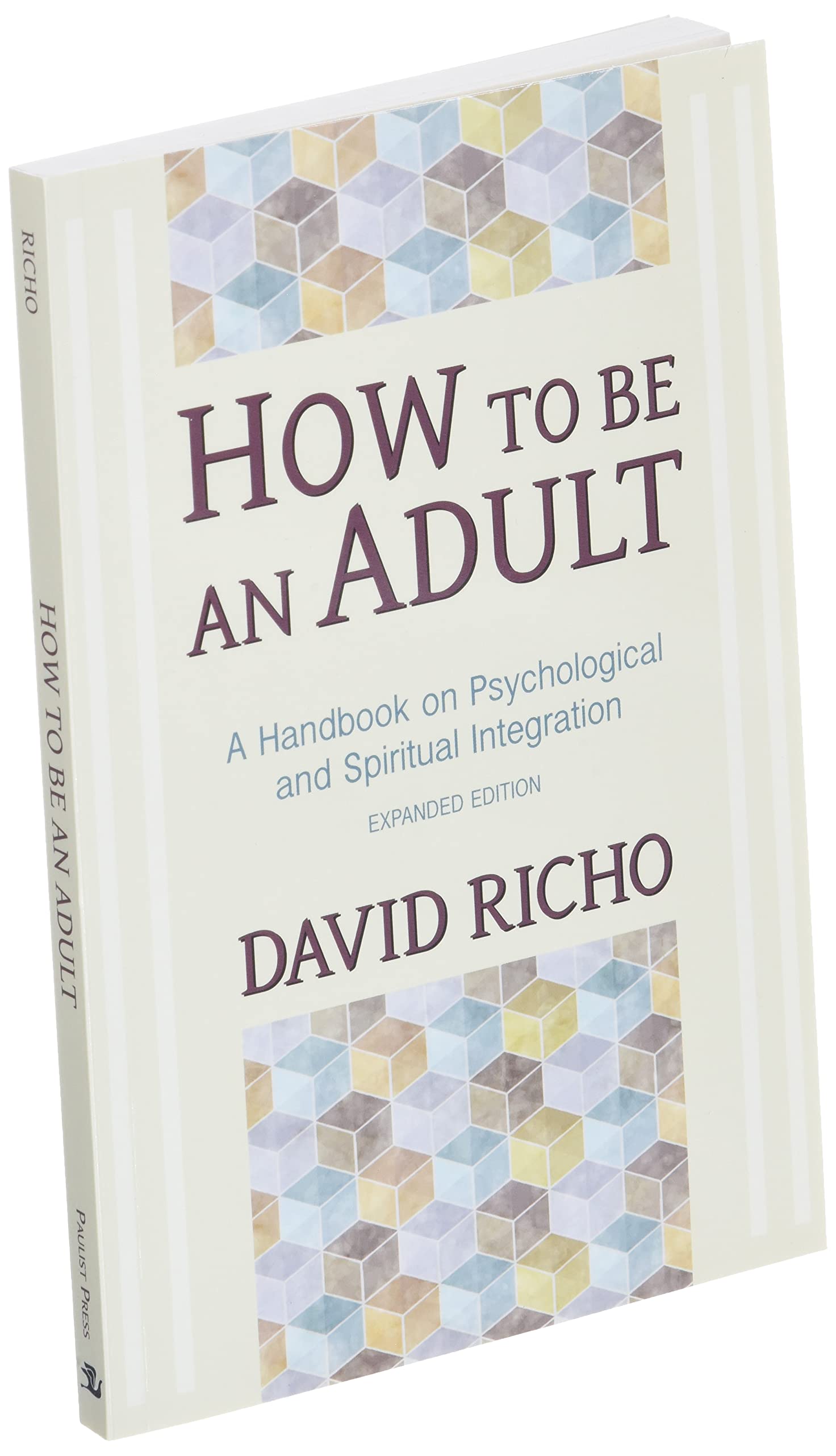 How to Be an Adult: A Handbook for Psychological and Spiritual Integration