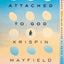 Attached to God: A Practical Guide to Deeper Spiritual Experience
