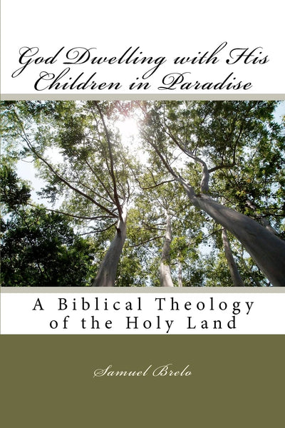 God Dwelling with His Children in Paradise: A Biblical Theology of the Holy Land
