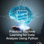 Practical Machine Learning for Data Analysis Using Python