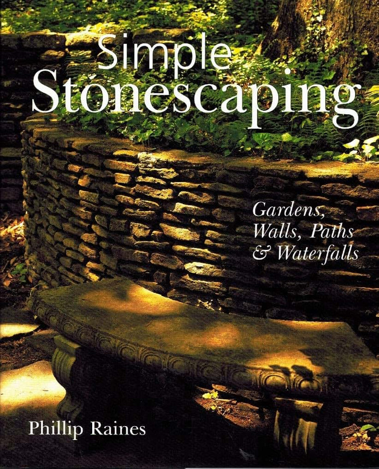 Simple Stonescaping: Gardens, Walls, Paths & Waterfalls
