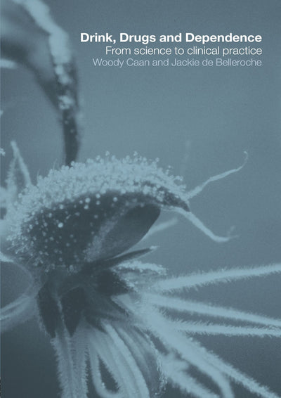 Drink, Drugs and Dependence: From Science to Clinical Practice