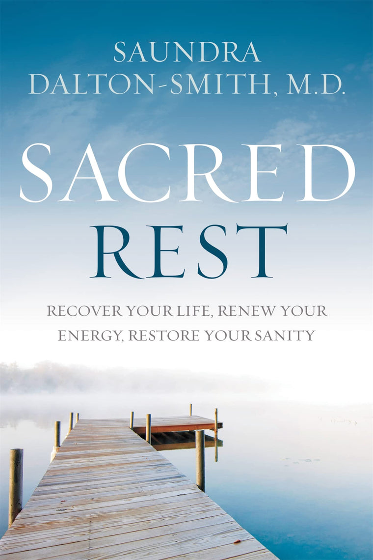 Sacred Rest: Recover Your Life, Renew Your Energy, Restore Y