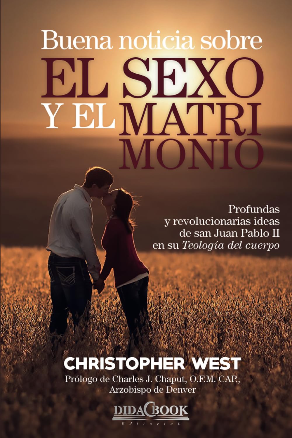 Buena noticia sobre el sexo y el matrimonio: Profundas y revolucionarias ideas de san Juan Pablo II en su Teologa del cuerpo (Spanish Edition)