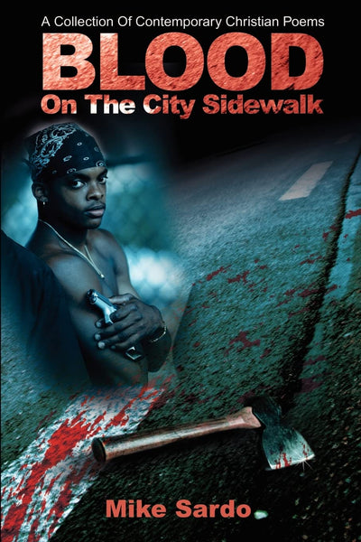 Blood On The City Sidewalk: A Collection Of Contemporary Christian Poems