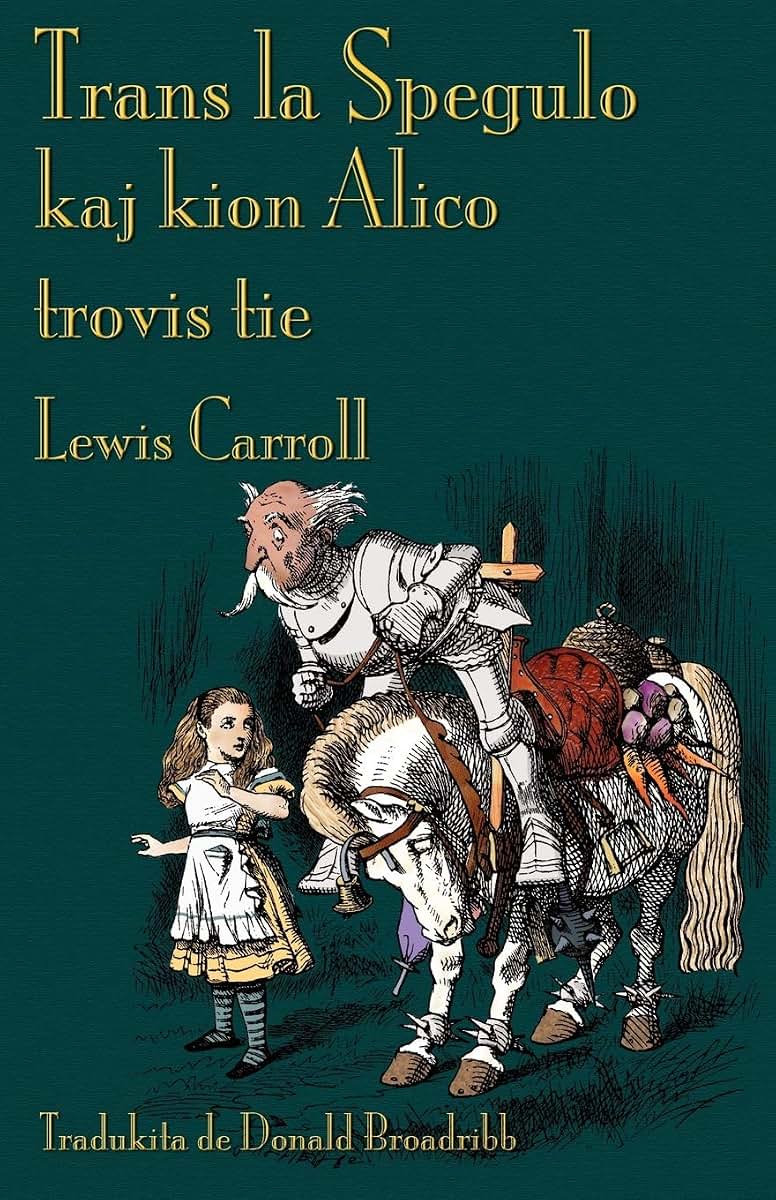 Trans la Spegulo kaj kion Alico trovis tie: Through the Looking-Glass in Esperanto (Esperanto Edition)