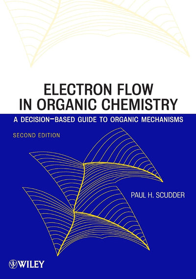 Electron Flow in Organic Chemistry: A Decision-Based Guide to Organic Mechanisms
