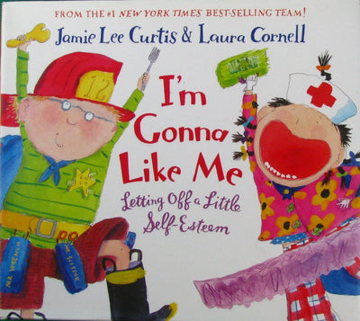 I'm Gonna Like Me: Letting Off a Little Self-Esteem - A Social Emotional Learning Picture Book of Confidence and Kindness for Kids (Ages 4-8)