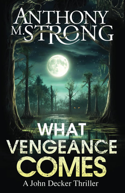 What Vengeance Comes (John Decker Supernatural Thrillers)