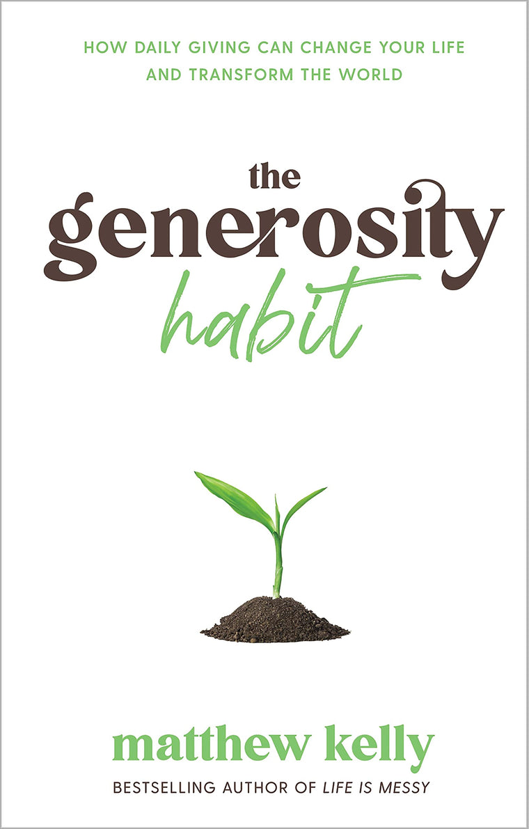 The Generosity Habit: How Daily Giving Can Change Your Life and Transform the World
