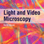 Light and Video Microscopy
