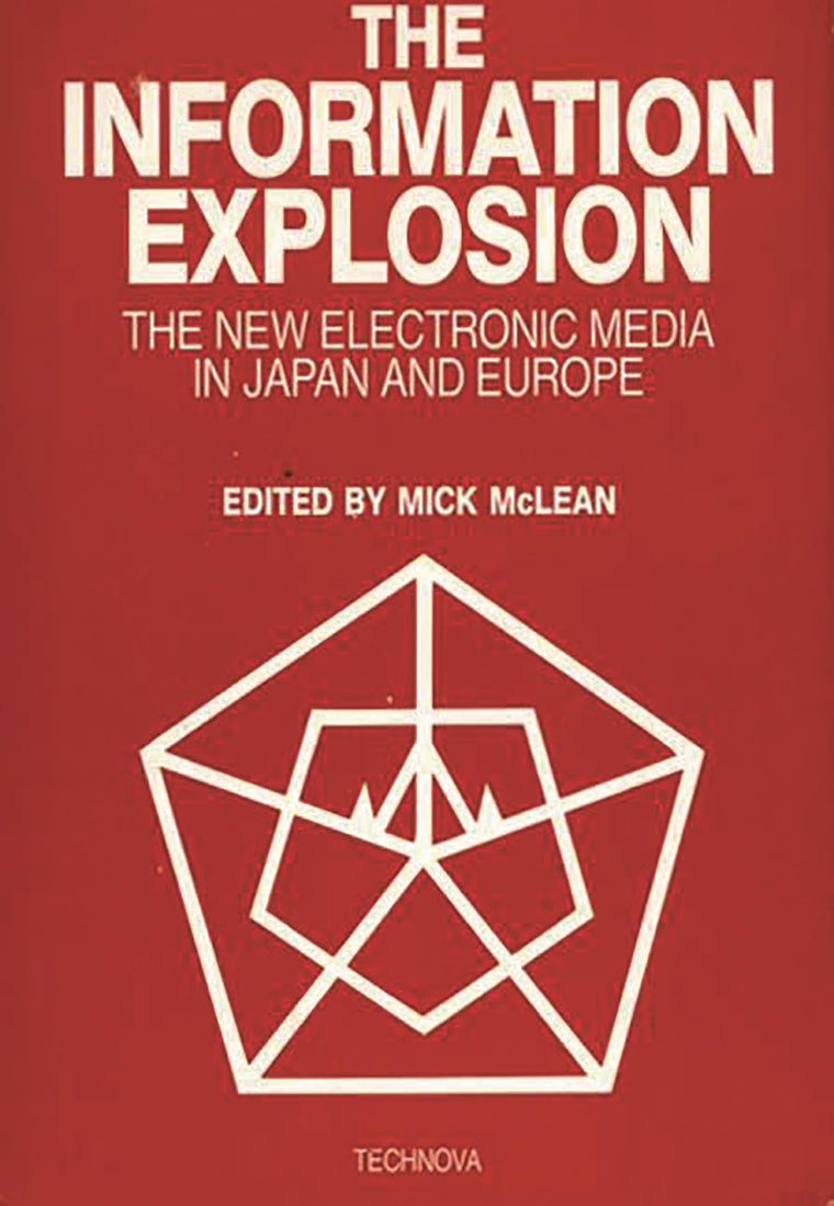 The Information Explosion: The New Electronic Media in Japan and Europe (Emerging Patterns of Work and Communications in an Information Age)