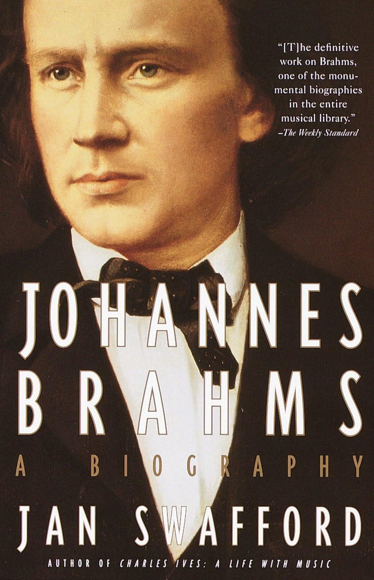 Johannes Brahms: A Biography by Jan Swafford