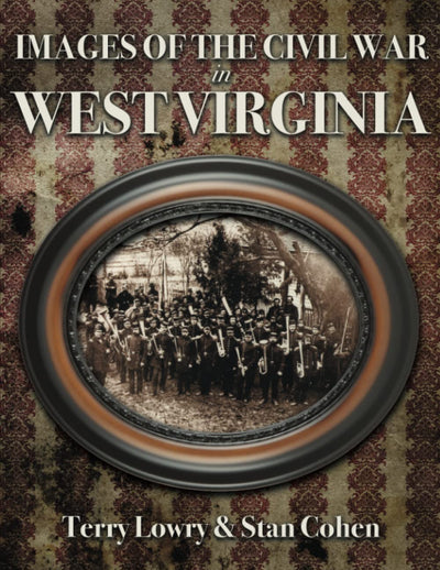 Images of the Civil War in West Virginia
