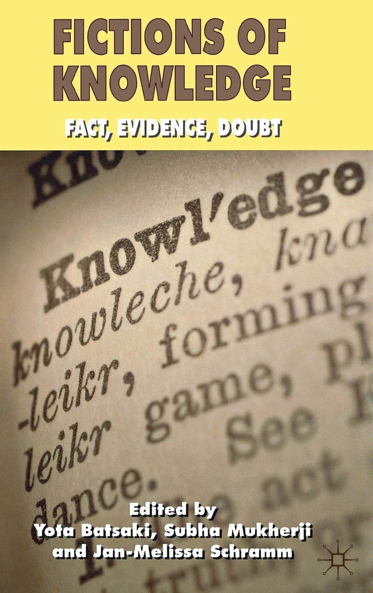Fictions of Knowledge: Fact, Evidence, Doubt